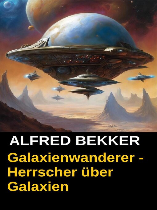 Title details for Galaxienwanderer--Herrscher über Galaxien by Alfred Bekker - Available